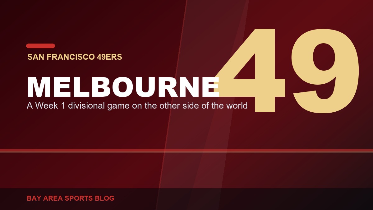 Bay Area Sports Blog: The NFL Is Opening the 49ers Season in Melbourne, and Somebody Should Explain the Travel Math